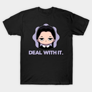 Deal with it. T-Shirt